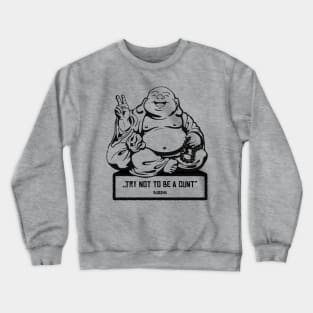 Happy Buddha‘s Advice - Sarcastic Spiritual Buddhist Yoga Quote Crewneck Sweatshirt